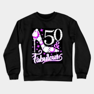 50 and Fabulous Crewneck Sweatshirt